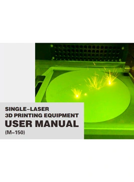 SINGLE-LASER 3D PRINTING EQUIPMENT USER MANUAL (M-150)