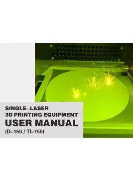 SINGLE-LASER3D PRINTING EQUIPMENTUSER MANUAL (D-150/TI-150)